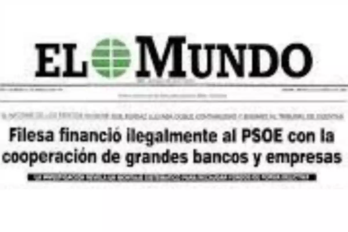 Portada del periódico El Mundo con un titular que informa sobre la financiación ilegal del PSOE por parte de Filesa con la ayuda de bancos y empresas Portada del periódico El Mundo con un titular que informa sobre la financiación ilegal del PSOE por parte de Filesa con la ayuda de bancos y empresas