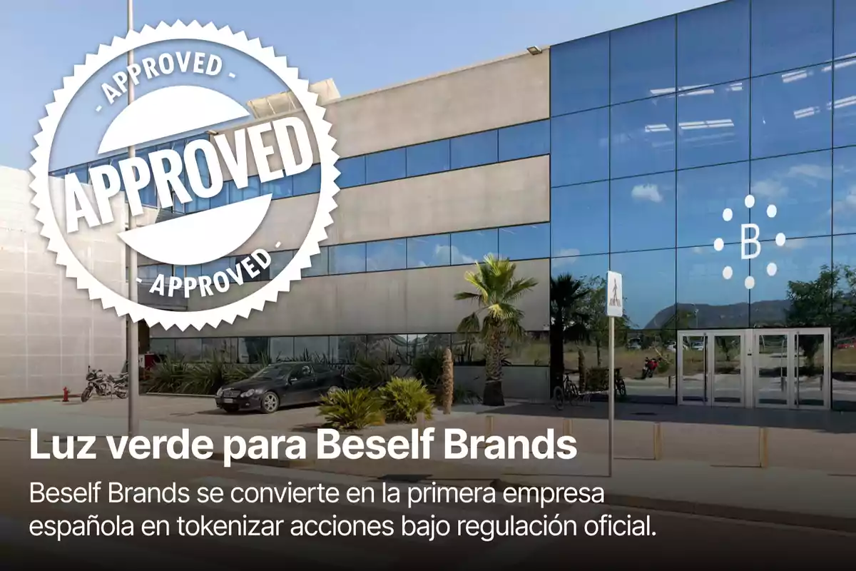 Edificio moderno con fachada de cristal, sello grande de aprobado y texto que anuncia que Beself Brands es la primera empresa española en tokenizar acciones bajo regulación oficial