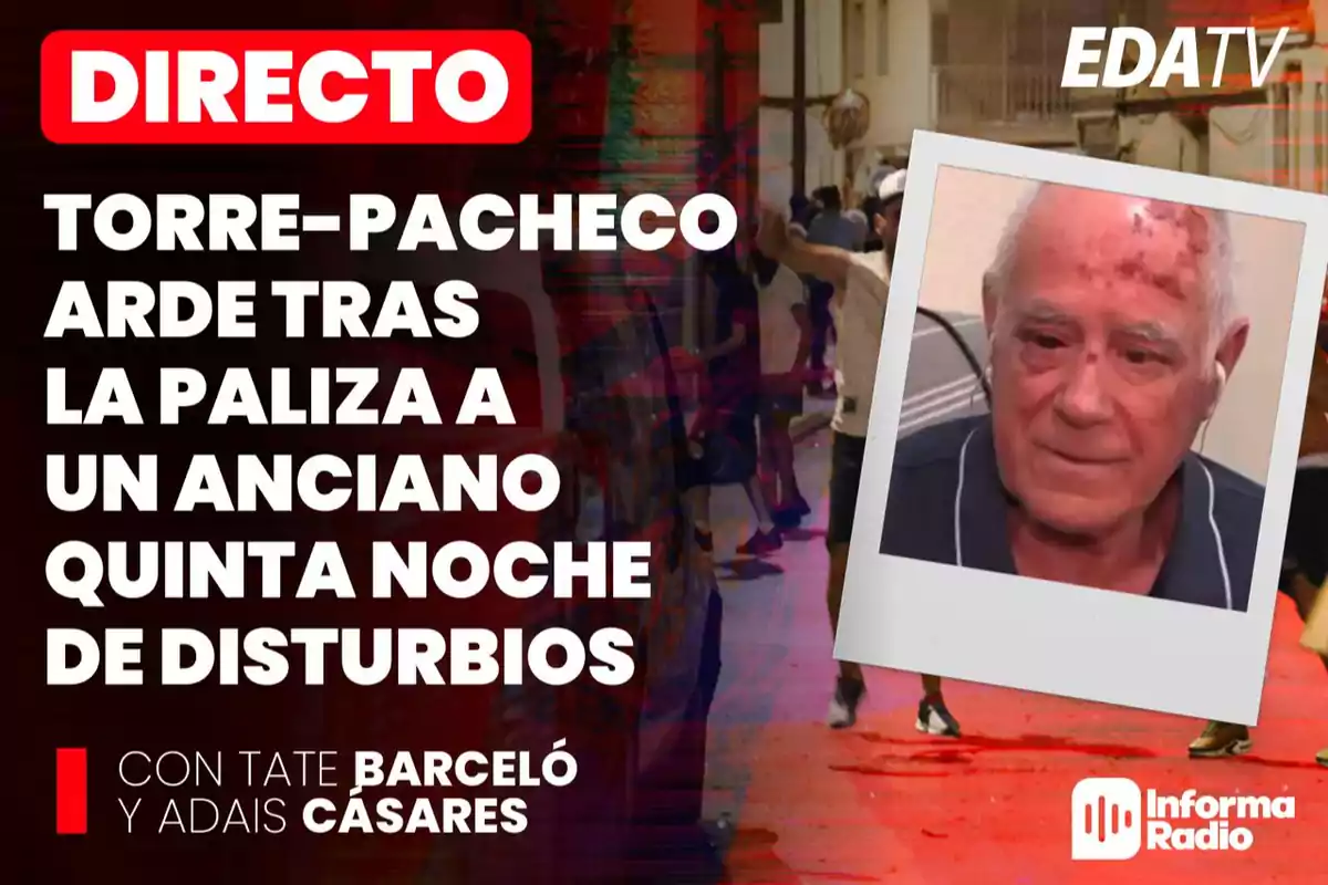 Portada de un programa de EDA TV e Informa Radio sobre disturbios en Torre-Pacheco tras la agresión a un anciano, con la imagen de un hombre mayor herido y personas en la calle al fondo