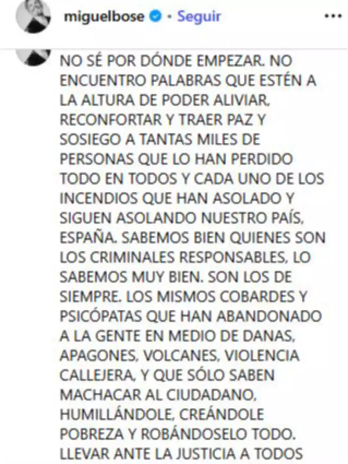 Publicación de Instagram de miguelbose con un mensaje extenso expresando su tristeza y enojo por los incendios en España, mencionando la pérdida de miles de personas, criticando a los responsables y pidiendo justicia Publicación de Instagram de miguelbose con un mensaje extenso expresando su tristeza y enojo por los incendios en España, mencionando la pérdida de miles de personas, criticando a los responsables y pidiendo justicia