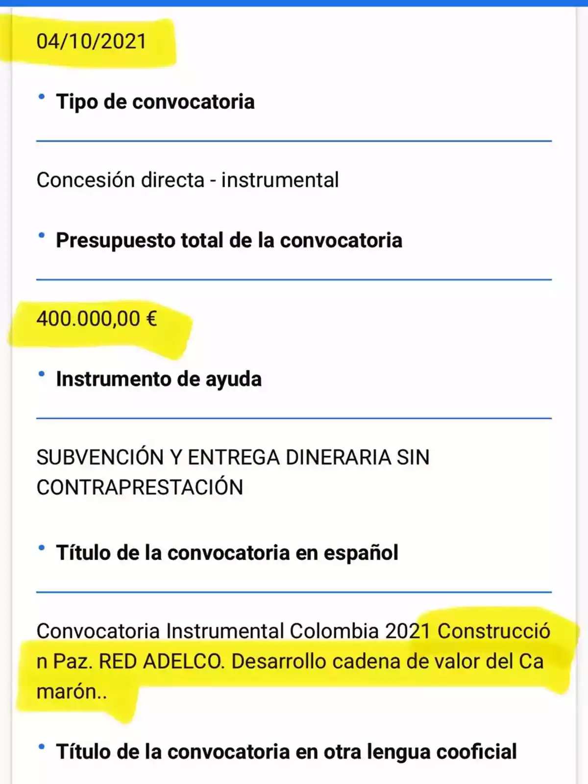 Captura de pantalla de una convocatoria publicada el 04/10/2021 con un presupuesto total de 400.000 euros para un proyecto titulado Convocatoria Instrumental Colombia 2021 Construcción en Paz RED ADELCO Desarrollo cadena de valor del Camarón, con información resaltada en amarillo. Captura de pantalla de una convocatoria publicada el 04/10/2021 con un presupuesto total de 400.000 euros para un proyecto titulado Convocatoria Instrumental Colombia 2021 Construcción en Paz RED ADELCO Desarrollo cadena de valor del Camarón, con información resaltada en amarillo.