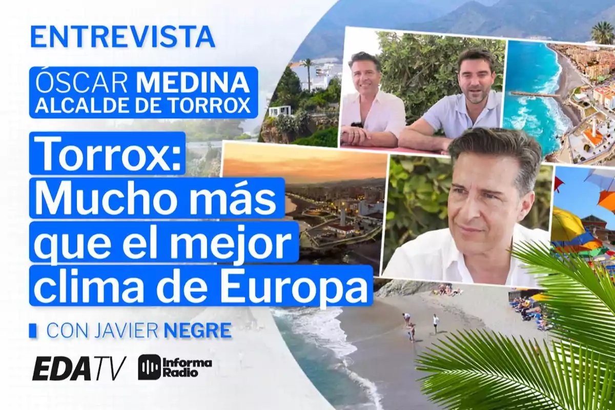 Entrevista a Óscar Medina, alcalde de Torrox, sobre el atractivo turístico del municipio, con imágenes de la costa, la playa y el presentador Javier Negre, promocionada por EDATV e Informa Radio