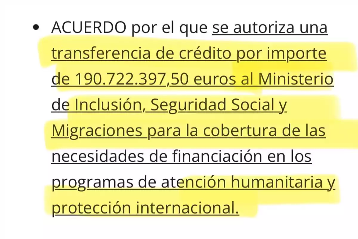 Texto que autoriza una transferencia de crédito de 190.722.397,50 euros al Ministerio de Inclusión, Seguridad Social y Migraciones para financiar programas de atención humanitaria y protección internacional, con partes subrayadas en amarillo. Texto que autoriza una transferencia de crédito de 190.722.397,50 euros al Ministerio de Inclusión, Seguridad Social y Migraciones para financiar programas de atención humanitaria y protección internacional, con partes subrayadas en amarillo.