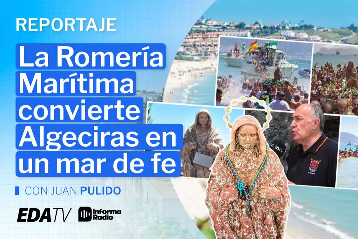 Portada de un reportaje sobre la Romería Marítima en Algeciras con imágenes de la playa, una procesión en el mar, una estatua religiosa y un entrevistado, junto a los logotipos de EDATV e Informa Radio