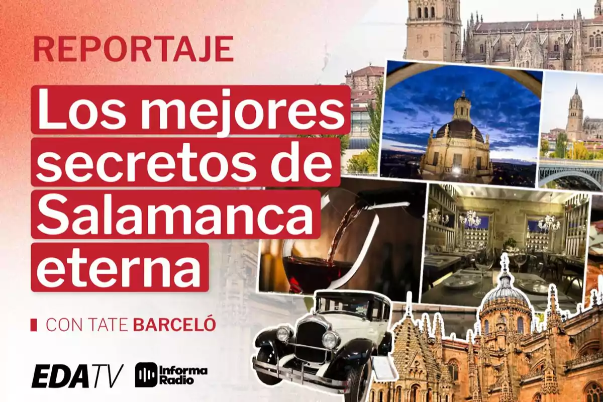 Portada de un reportaje titulado Los mejores secretos de Salamanca eterna con imágenes de monumentos, un coche antiguo, una copa de vino y un restaurante elegante