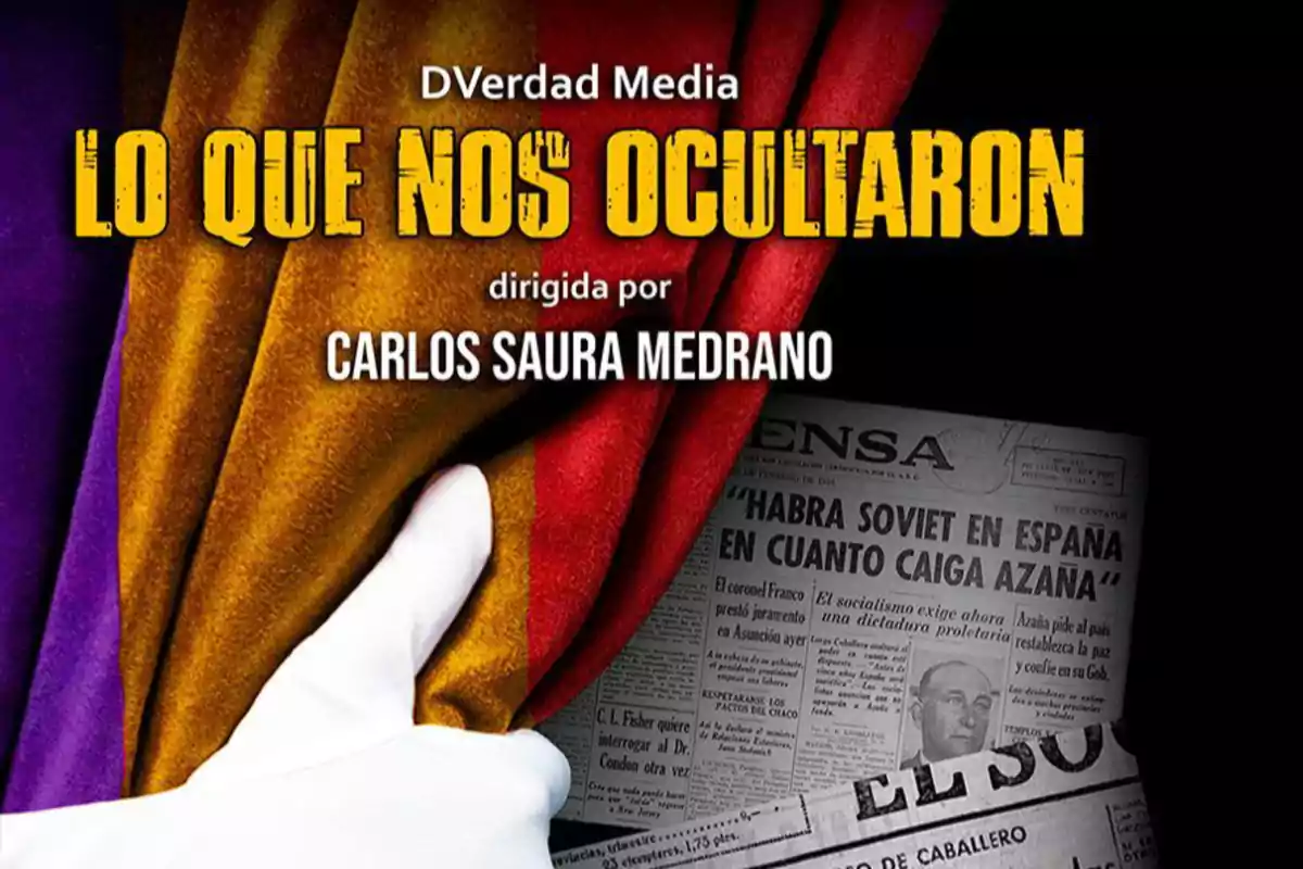 Cartel de un documental titulado Lo que nos ocultaron dirigido por Carlos Saura Medrano con una mano enguantada que descorre una cortina con los colores de la bandera republicana española y un periódico antiguo en blanco y negro al fondo