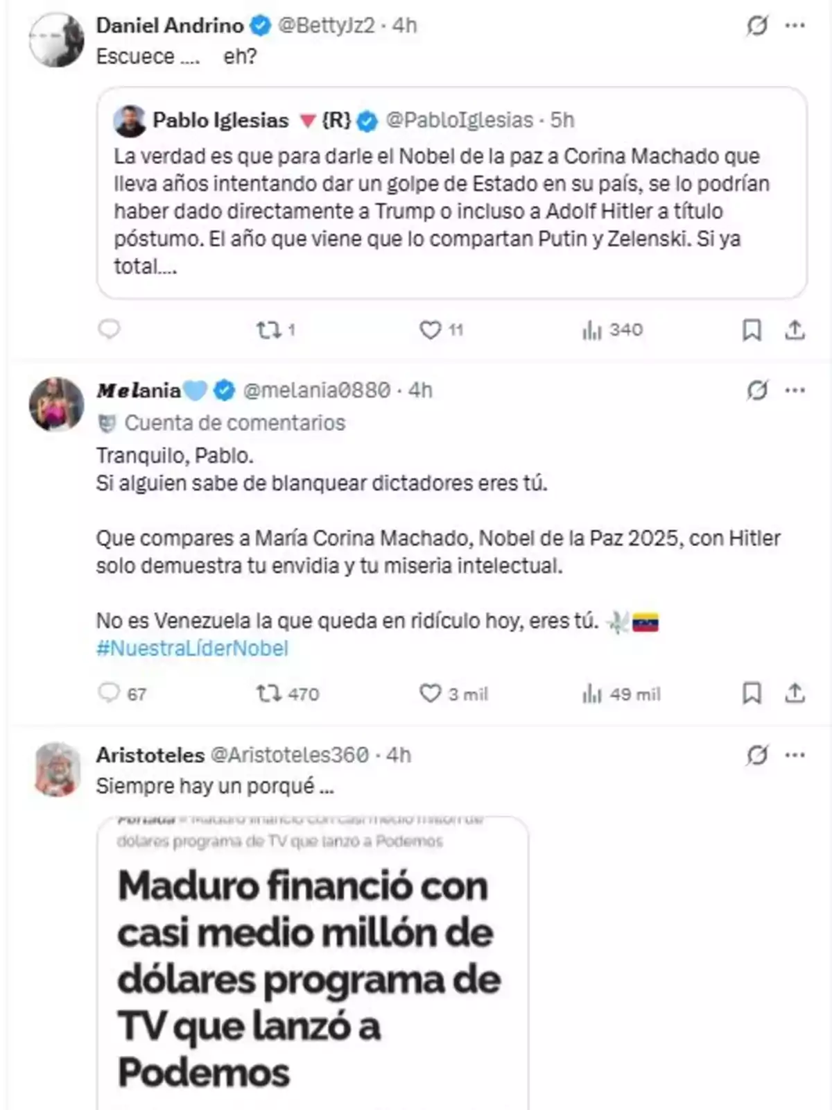Captura de pantalla de tres tuits donde usuarios debaten sobre la candidatura de María Corina Machado al Nobel de la Paz, mencionando a Pablo Iglesias y haciendo referencia a dictadores y financiamiento de programas de televisión Captura de pantalla de tres tuits donde usuarios debaten sobre la candidatura de María Corina Machado al Nobel de la Paz, mencionando a Pablo Iglesias y haciendo referencia a dictadores y financiamiento de programas de televisión