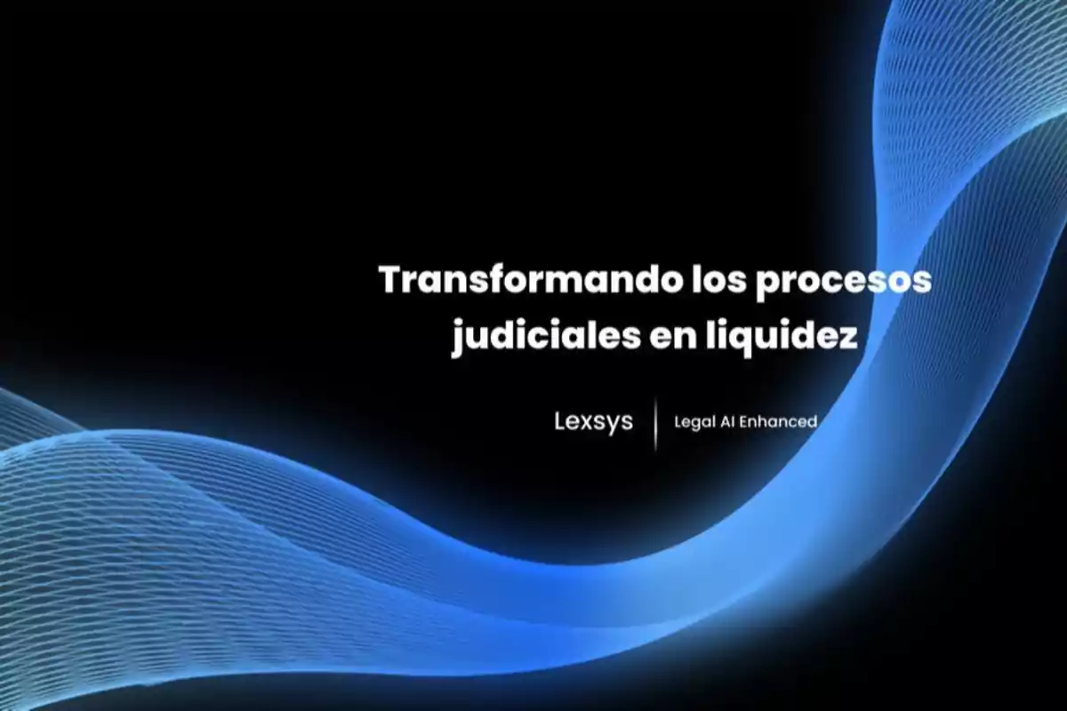 Fondo negro con una onda azul y el texto transformando los procesos judiciales en liquidez junto al logo de Lexsys Legal AI Enhanced