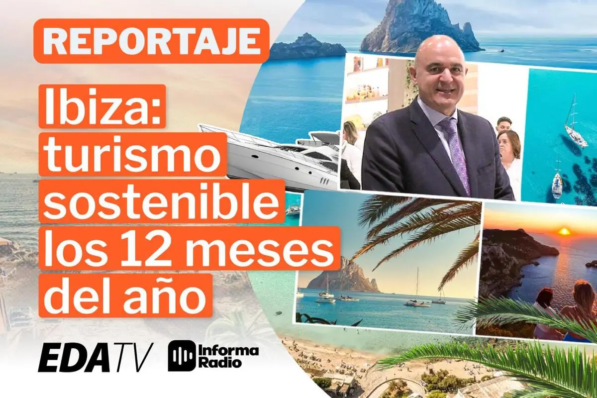 Montaje promocional de EDA TV e Informa Radio sobre reportaje de turismo sostenible en Ibiza durante todo el año con fotos de playas barcos atardeceres y un hombre trajeado sonriente