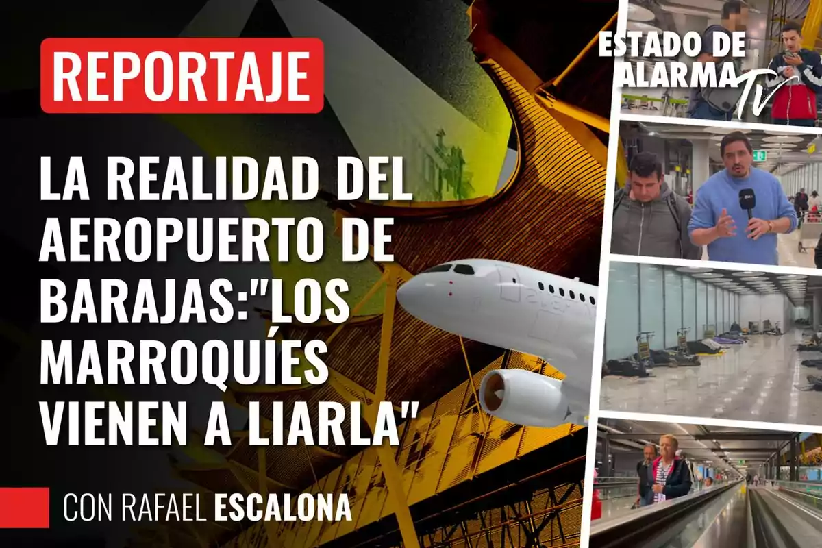 Portada de un reportaje titulado "La realidad del aeropuerto de Barajas: 'Los marroquíes vienen a liarla'" con imágenes del aeropuerto y un presentador de televisión.