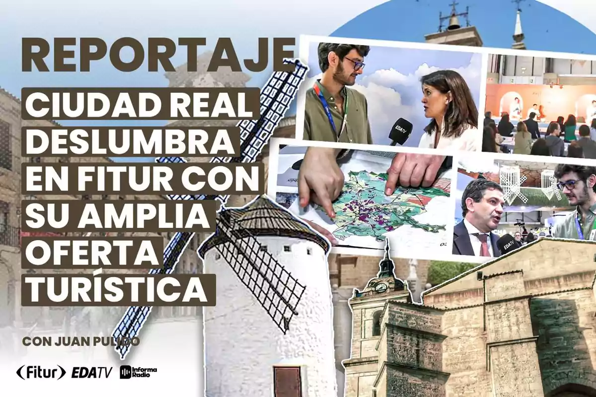 Imagen de un reportaje sobre Ciudad Real en FITUR destacando su oferta turística con fotos de entrevistas y mapas junto a un molino de viento y una iglesia.