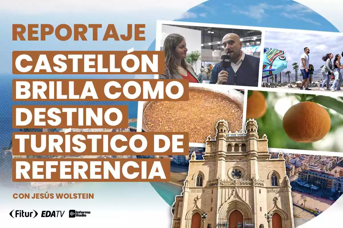 Reportaje sobre Castellón como destino turístico destacado con imágenes de una entrevista, una paella, naranjas, una iglesia y un evento al aire libre.