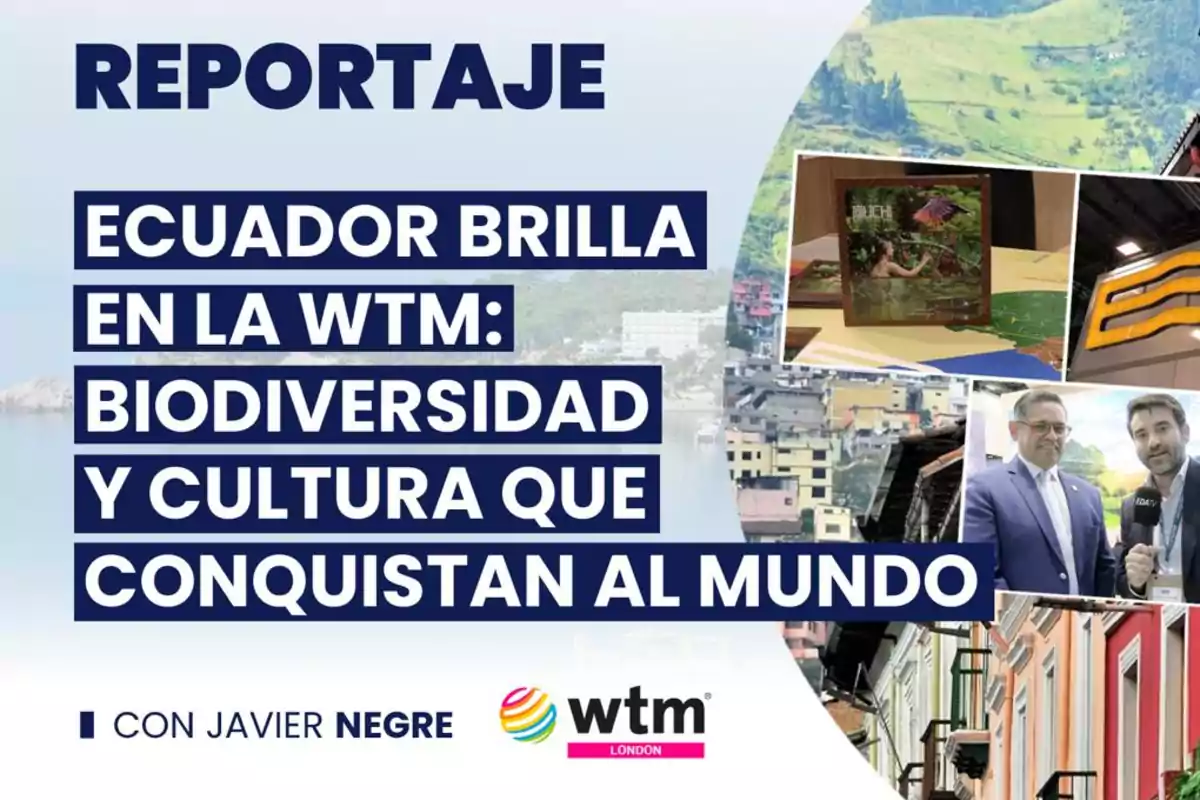 Reportaje sobre Ecuador en la WTM destacando su biodiversidad y cultura con imágenes de paisajes y entrevistas.