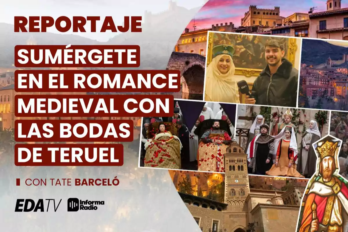 Reportaje sobre el romance medieval con las Bodas de Teruel, presentado por Tate Barceló, con imágenes de eventos y arquitectura medieval, transmitido por EDA TV e Informa Radio.