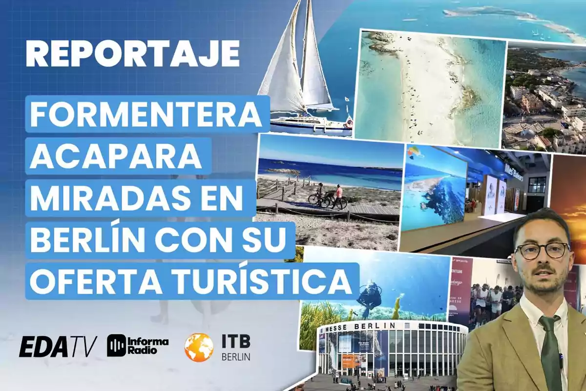 Reportaje sobre Formentera destacando su oferta turística en Berlín, con imágenes de paisajes, actividades y un hombre en traje frente a un edificio de exposiciones.