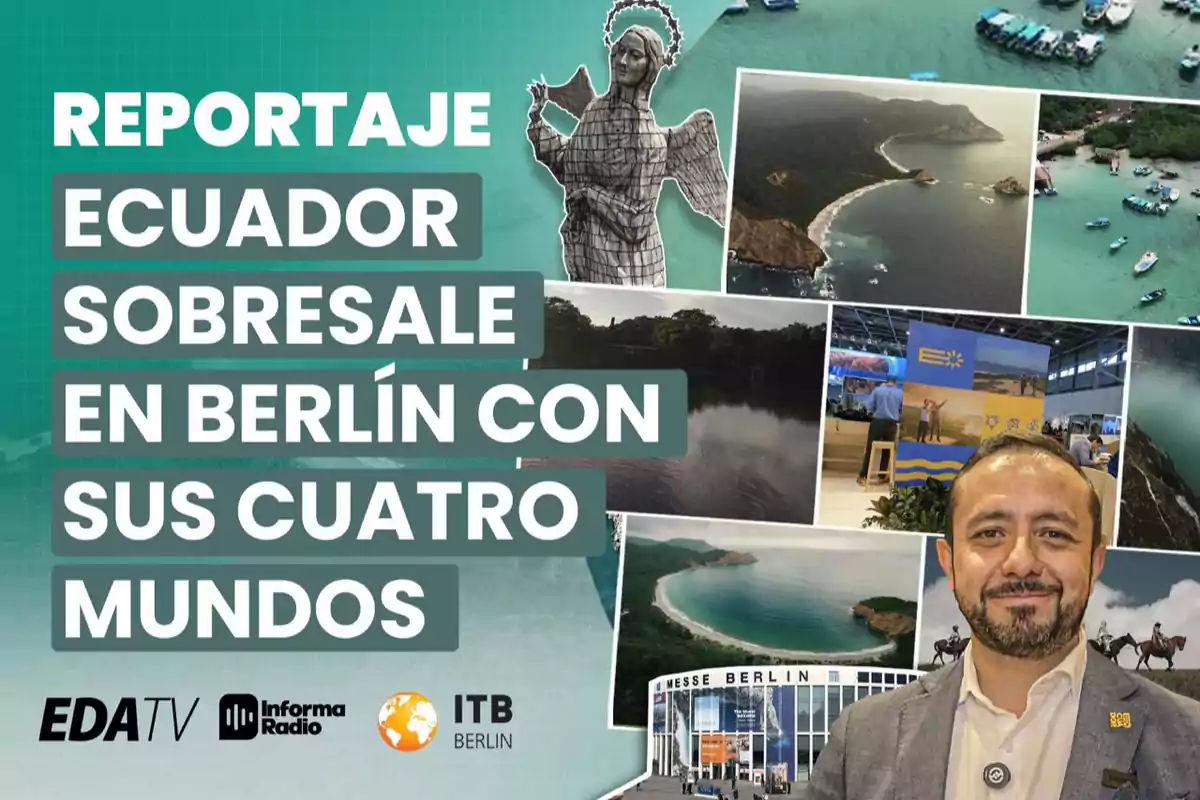 Imagen que muestra un collage de paisajes de Ecuador, una estatua, un hombre sonriendo y un edificio con el texto "Reportaje Ecuador sobresale en Berlín con sus cuatro mundos" junto a los logotipos de EDA TV, Informa Radio e ITB Berlín.