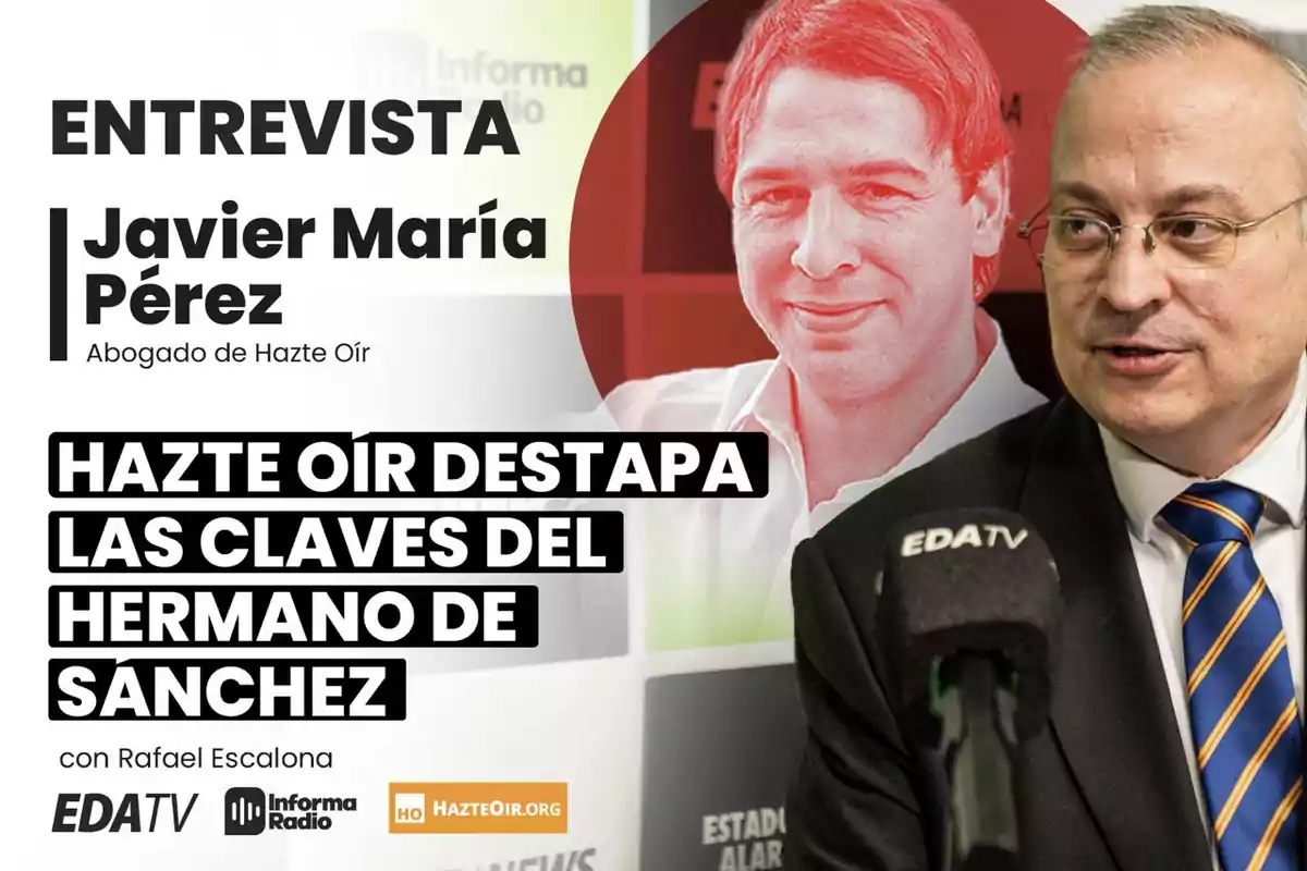 Entrevista a Javier María Pérez, abogado de Hazte Oír, sobre las claves del hermano de Sánchez, con Rafael Escalona en EDATV e Informa Radio.