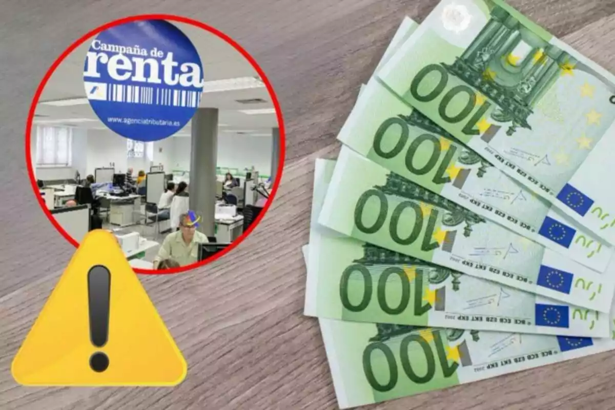 Oficina de la campaña de renta con billetes de 100 euros y un símbolo de advertencia.