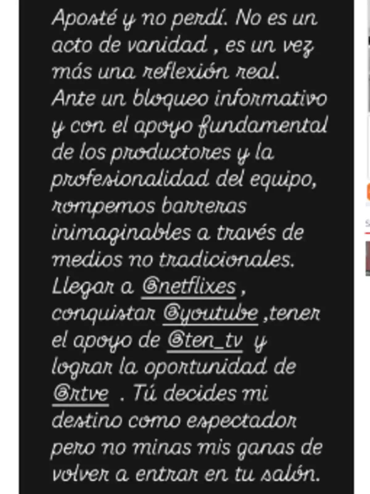 Texto en fondo negro con mensaje reflexivo sobre superar bloqueos informativos y lograr oportunidades en plataformas como Netflix, YouTube, Ten TV y RTVE, destacando el apoyo del equipo y la importancia del espectador. Texto en fondo negro con mensaje reflexivo sobre superar bloqueos informativos y lograr oportunidades en plataformas como Netflix, YouTube, Ten TV y RTVE, destacando el apoyo del equipo y la importancia del espectador.