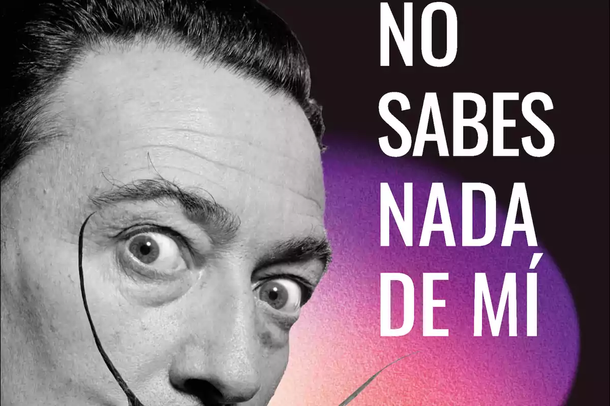 Un hombre con bigote y expresión sorprendida junto a la frase "NO SABES NADA DE MÍ" sobre un fondo oscuro con un degradado de colores.