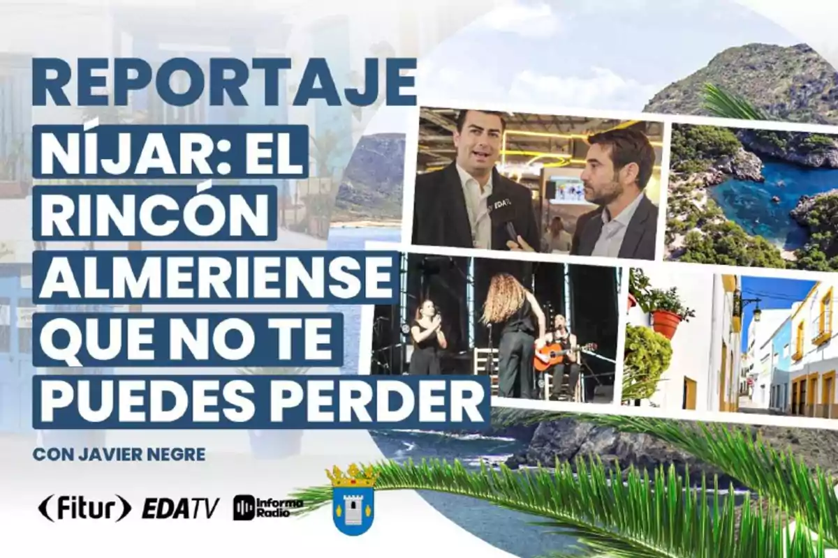 Reportaje sobre Níjar, un rincón almeriense imperdible con Javier Negre, presentado por Fitur, EDATV e Informa Radio, con imágenes de paisajes, entrevistas y eventos culturales.