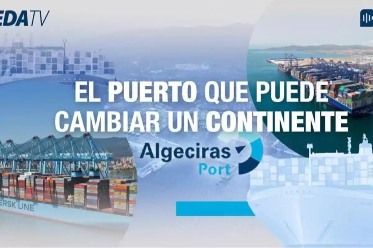 Imagen promocional de un puerto con contenedores y grúas, con el texto "El puerto que puede cambiar un continente" y el logo de Algeciras Port.