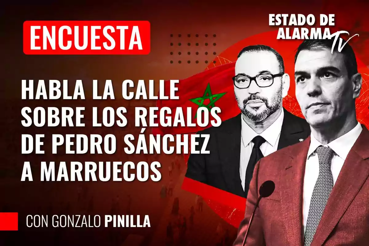 Encuesta de Estado de Alarma TV sobre la opinión pública respecto a los regalos de Pedro Sánchez a Marruecos, con Gonzalo Pinilla.