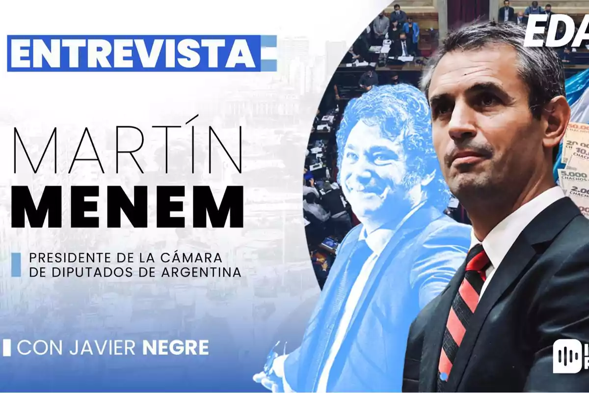 Entrevista con Martín Menem, presidente de la Cámara de Diputados de Argentina, con Javier Negre.