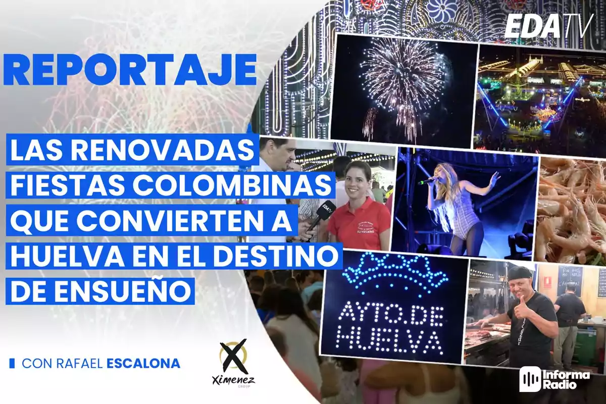 Reportaje sobre las renovadas Fiestas Colombinas que convierten a Huelva en el destino de ensueño, con Rafael Escalona, presentado por EDA TV, Ximenez Group e Informa Radio.