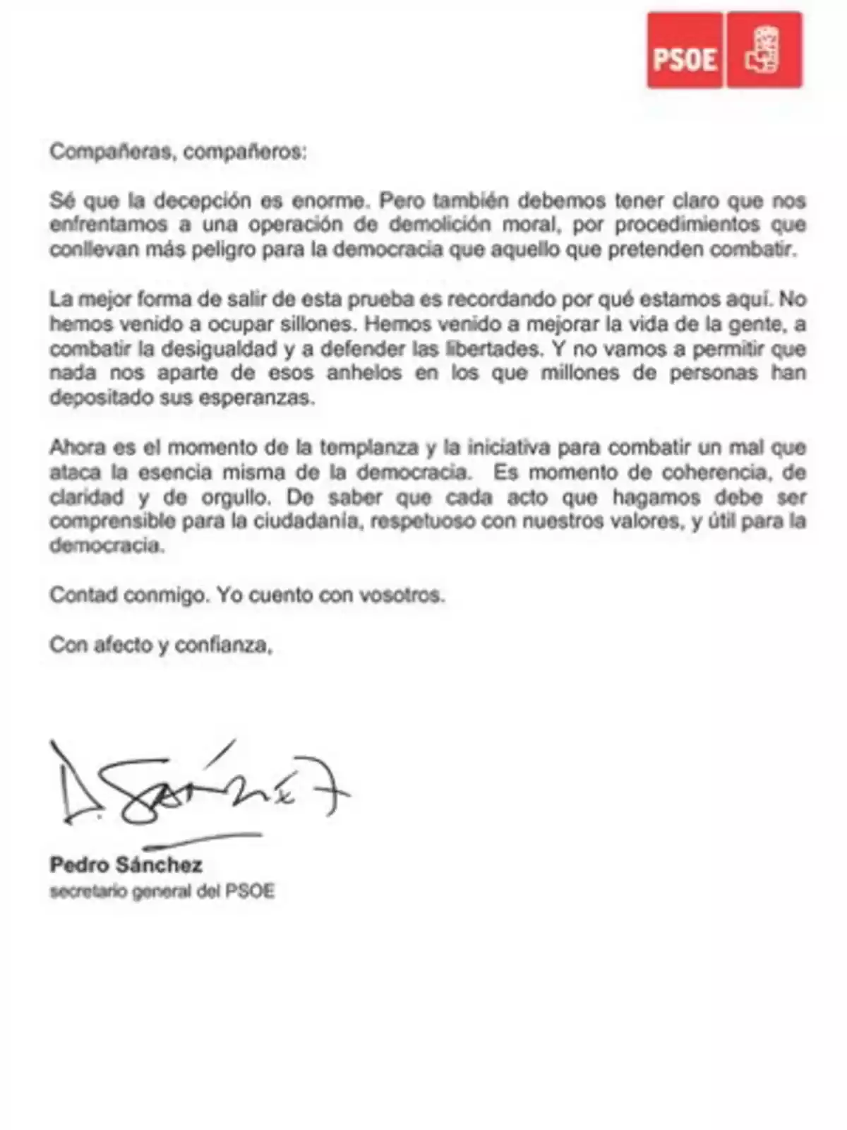 Carta firmada por Pedro Sánchez, secretario general del PSOE, dirigida a sus compañeros, en la que expresa la importancia de la templanza y la defensa de la democracia ante una situación difícil, con el logotipo del PSOE en la esquina superior derecha. Carta firmada por Pedro Sánchez, secretario general del PSOE, dirigida a sus compañeros, en la que expresa la importancia de la templanza y la defensa de la democracia ante una situación difícil, con el logotipo del PSOE en la esquina superior derecha.