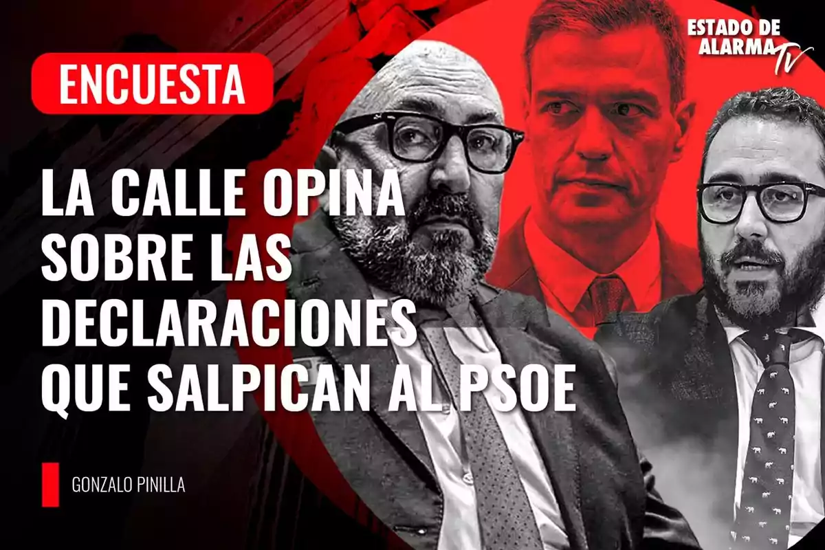 Encuesta sobre las opiniones de la calle respecto a las declaraciones que afectan al PSOE con imágenes de tres hombres y el logo de Estado de Alarma TV.