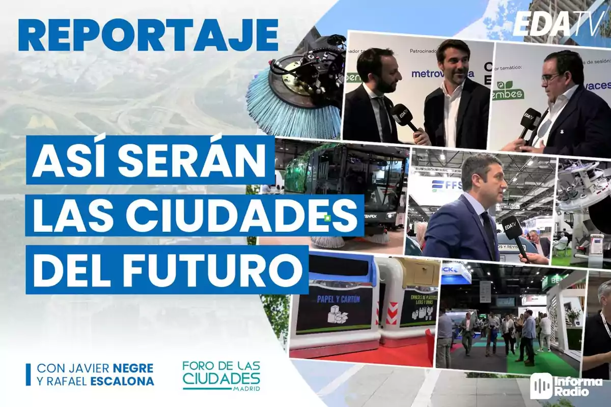 Reportaje sobre cómo serán las ciudades del futuro, presentado por Javier Negre y Rafael Escalona en el Foro de las Ciudades de Madrid, transmitido por EDATV e Informa Radio.