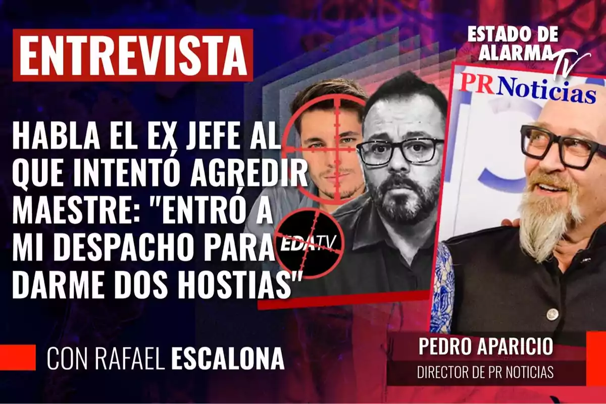 Entrevista con el ex jefe que intentó agredir a Maestre, con Rafael Escalona y Pedro Aparicio, director de PR Noticias.