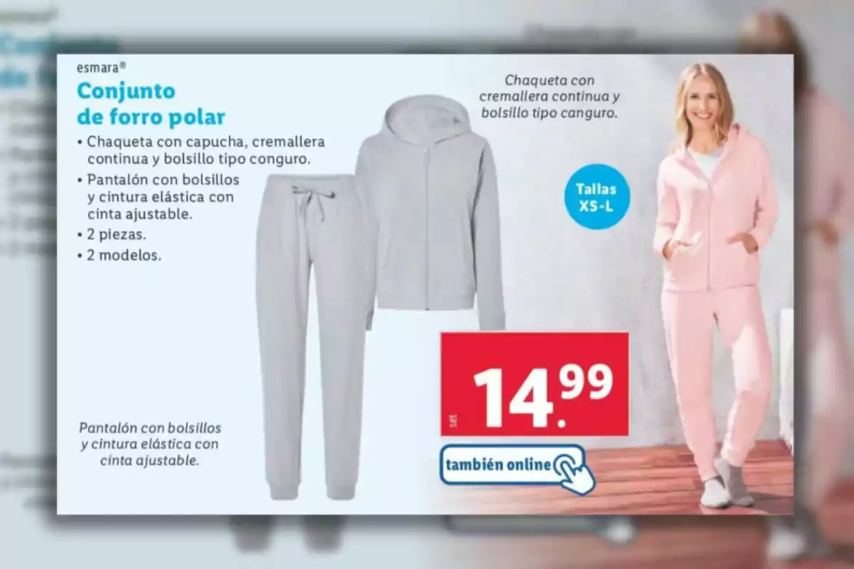 Imagen de un conjunto de forro polar de la marca Esmara, que incluye una chaqueta con capucha y cremallera continua, y un pantalón con bolsillos y cintura elástica ajustable, disponible en tallas XS a L, con un precio de 14.99 euros y opción de compra online. Imagen de un conjunto de forro polar de la marca Esmara, que incluye una chaqueta con capucha y cremallera continua, y un pantalón con bolsillos y cintura elástica ajustable, disponible en tallas XS a L, con un precio de 14.99 euros y opción de compra online.
