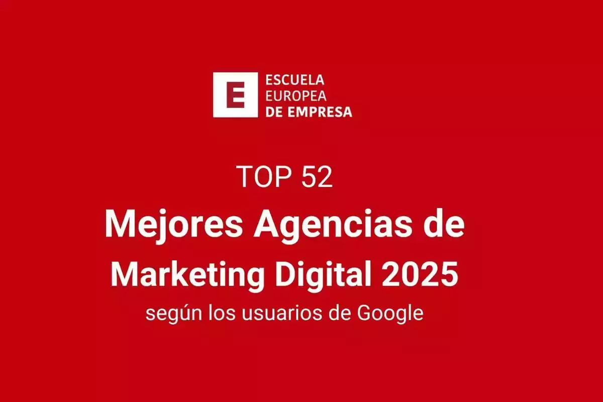 La imagen muestra un fondo rojo con el logotipo de la Escuela Europea de Empresa y el texto "TOP 52 Mejores Agencias de Marketing Digital 2025 según los usuarios de Google".