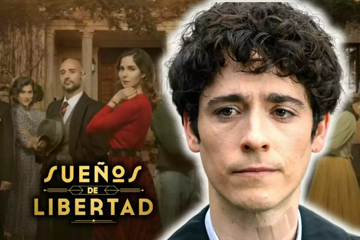 Imagen promocional de la serie "Sueños de Libertad" que muestra a varios personajes en un entorno histórico, destacando a Pablo Béjar en primer plano con una expresión seria.