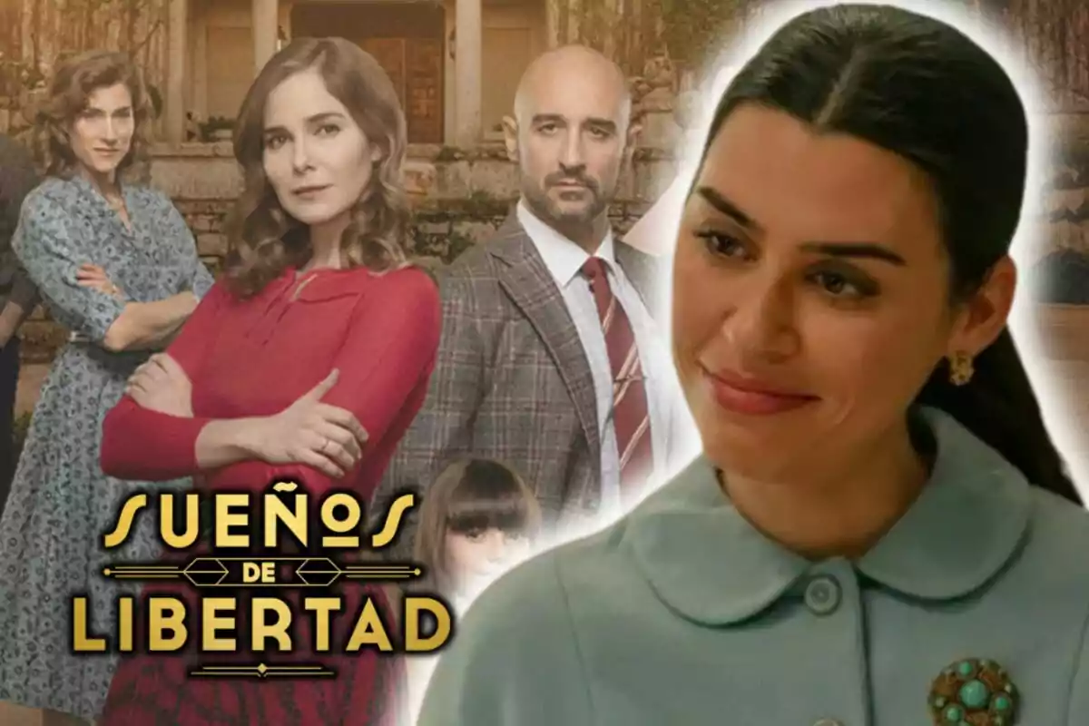 Imagen promocional de la serie "Sueños de Libertad" mostrando a los tres personajes principales del elenco de la serie y, en primer plano, una imagen de la actriz Roser Tapias.