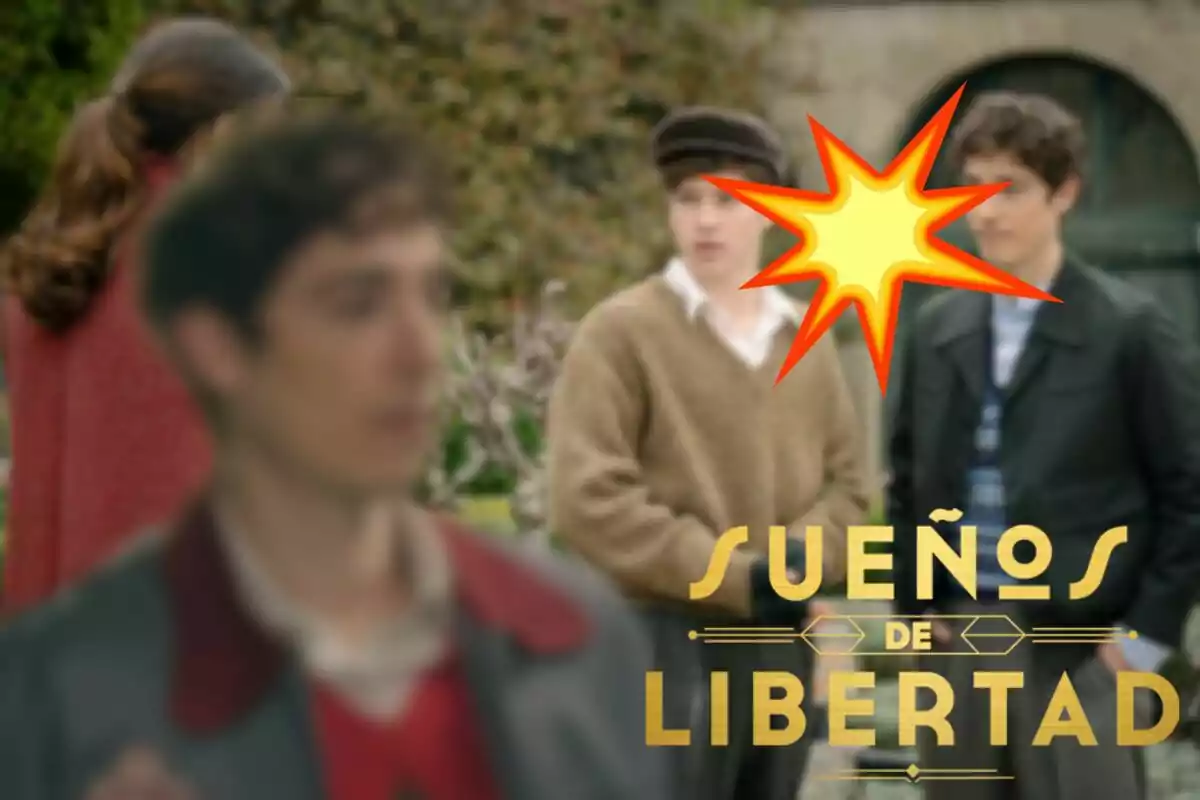 Una escena de "Sueños de Libertad" con cuatro personas en un entorno al aire libre, Mateo desenfocado, una explosión y el logo de la serie.