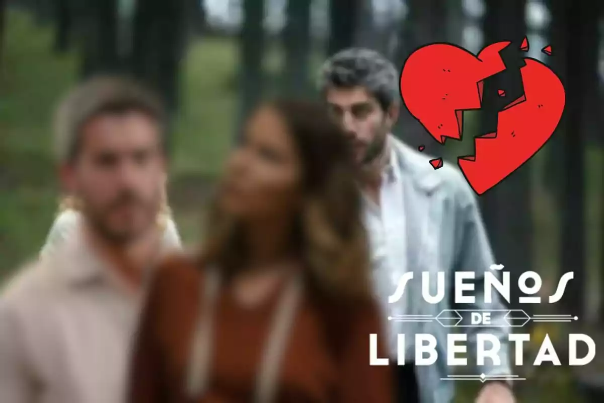 Una imagen borrosa de tres personas en un bosque con un corazón roto y el texto "Sueños de Libertad".