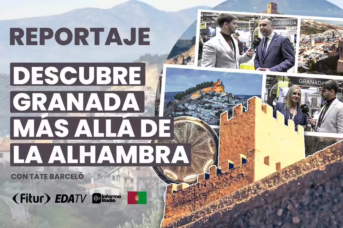 Imagen promocional de un reportaje titulado "Descubre Granada más allá de la Alhambra" con Tate Barceló, mostrando entrevistas y paisajes de Granada, junto a logotipos de Fitur, EDATV, Informa Radio y una bandera.