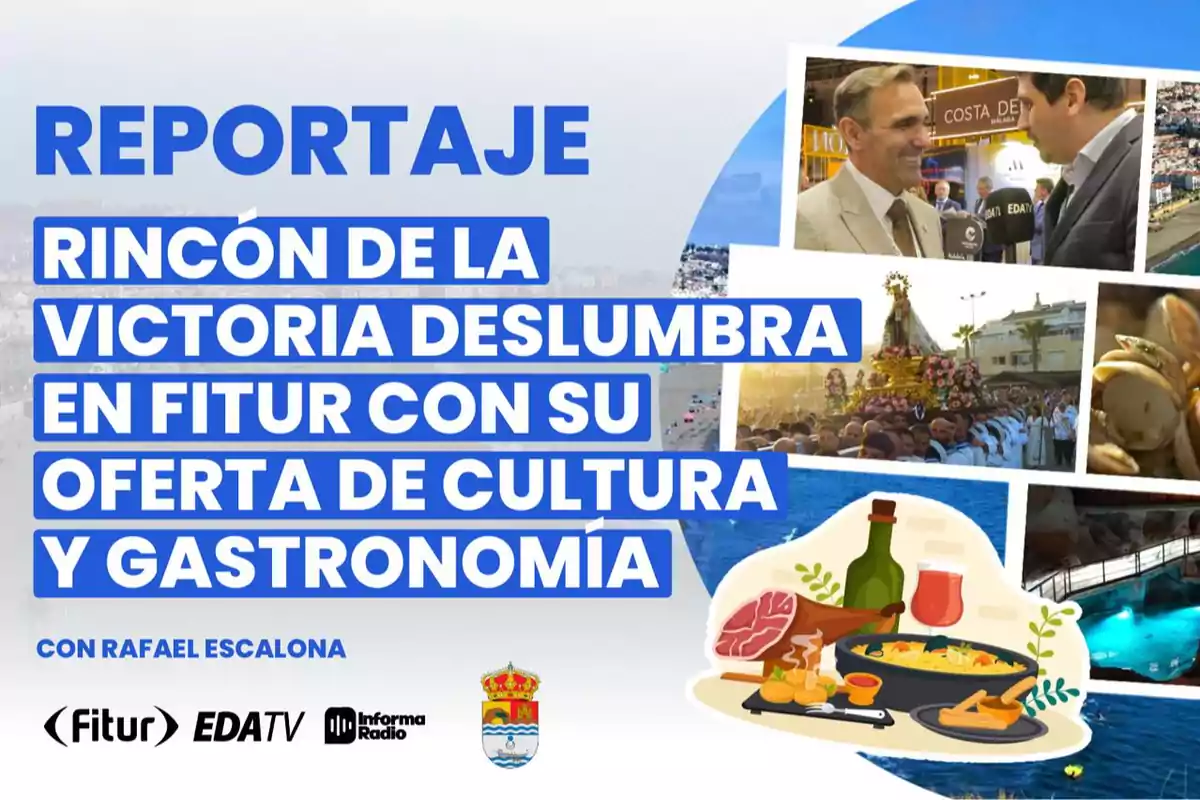 Report on Rincón de la Victoria, highlighting its cultural and gastronomic offering at FITUR, presented by Rafael Escalona, with images of interviews, processions and gastronomy.