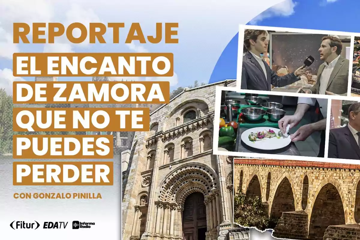 Imagen de un reportaje titulado "El encanto de Zamora que no te puedes perder" con Gonzalo Pinilla, que incluye imágenes de arquitectura histórica, una entrevista y un plato de comida gourmet.