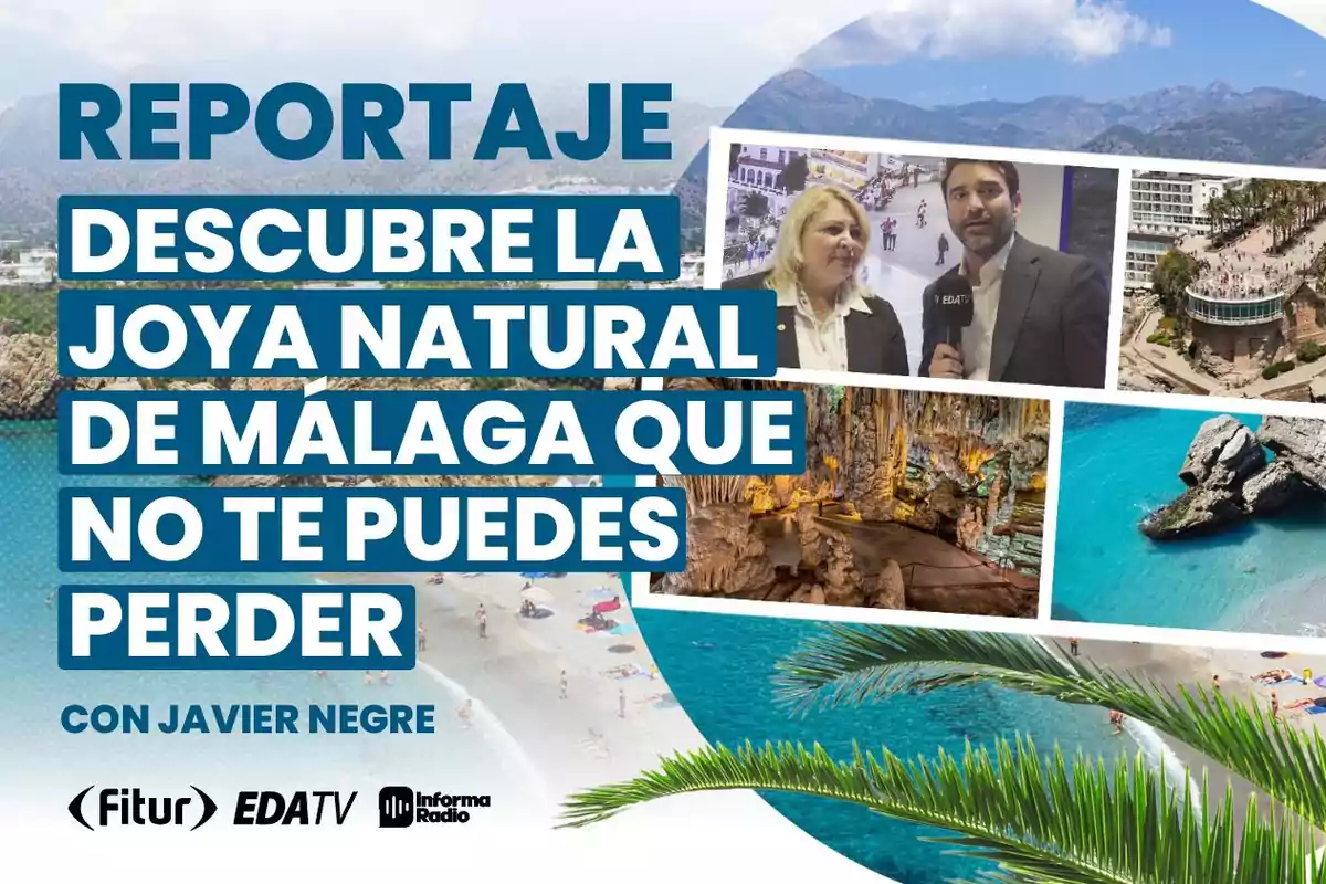 Reportaje sobre la belleza natural de Málaga con Javier Negre, presentado por Fitur, EDATV e Informa Radio, con imágenes de paisajes y una entrevista.