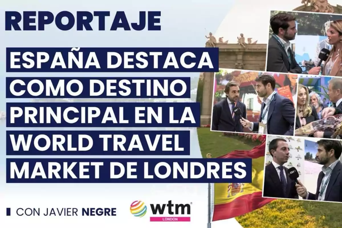 Reportaje sobre España destacando como destino principal en la World Travel Market de Londres con entrevistas y la bandera española de fondo.