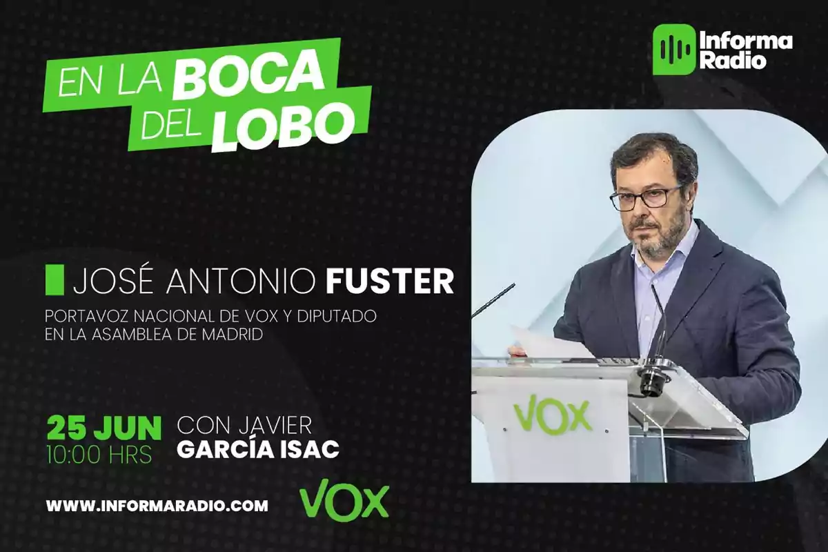 En la imagen se anuncia el programa "En la boca del lobo" de Informa Radio, con la participación de José Antonio Fuster, portavoz nacional de Vox y diputado en la Asamblea de Madrid, el 25 de junio a las 10:00 horas, junto a Javier García Isac.