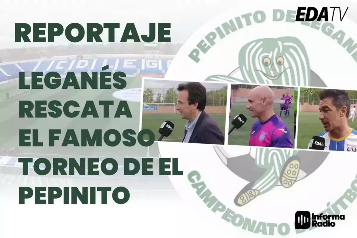 Reportaje sobre el rescate del famoso Torneo de Pepinito por parte de Leganés, presentado por EDA TV e Informa Radio.