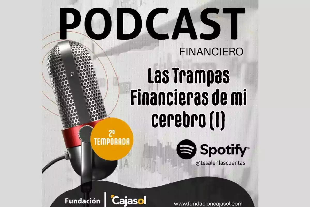 Imagen promocional de un podcast financiero titulado "Las Trampas Financieras de mi cerebro (I)" de la segunda temporada, disponible en Spotify, presentado por Fundación Cajasol.