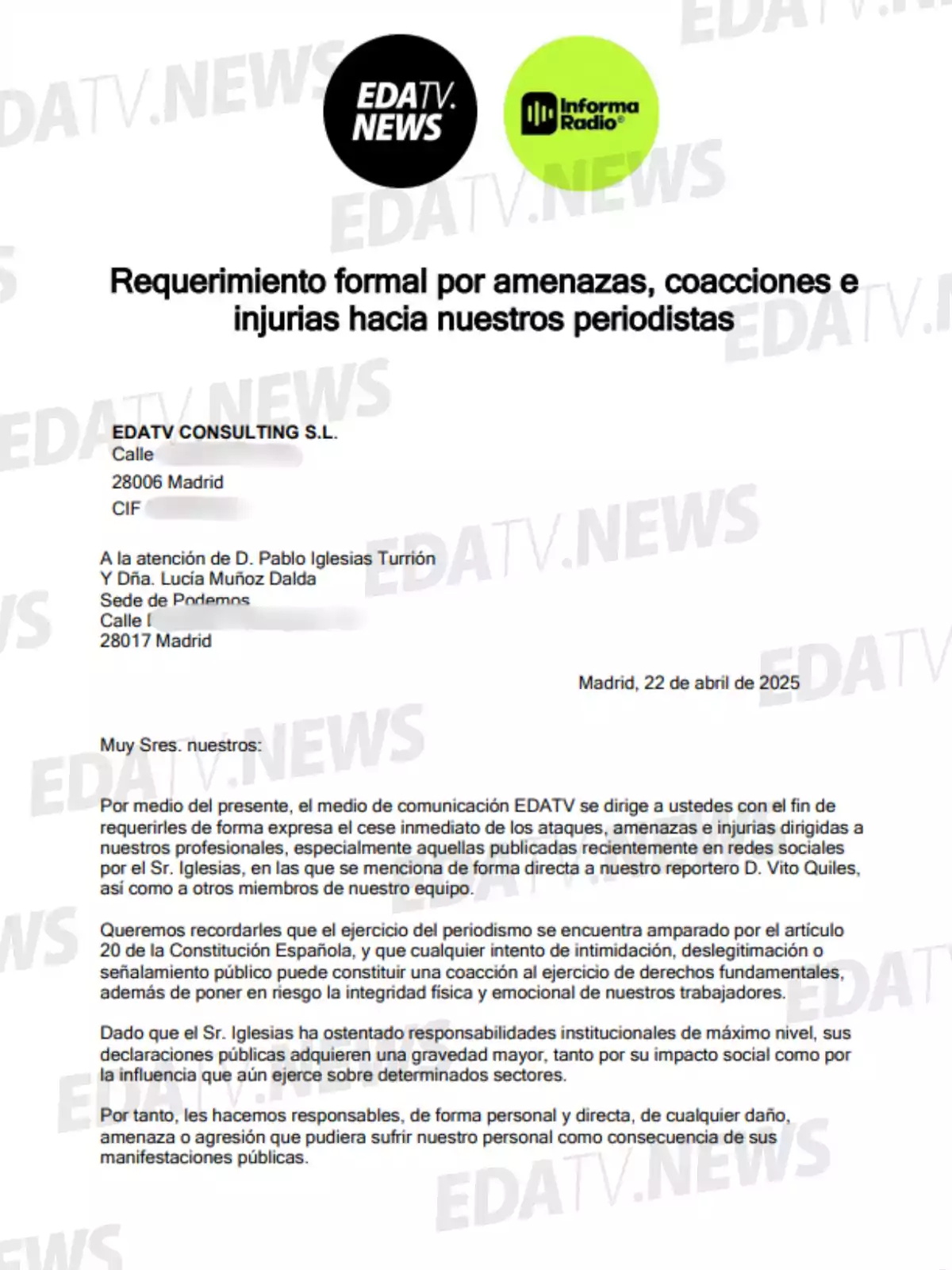 Documento de EDATV dirigido a dos personas en Madrid, fechado el 22 de abril de 2025, solicitando el cese de ataques y amenazas hacia sus periodistas, mencionando la protección del periodismo bajo la Constitución Española y responsabilizando a una persona por posibles daños derivados de sus declaraciones públicas. Documento de EDATV dirigido a dos personas en Madrid, fechado el 22 de abril de 2025, solicitando el cese de ataques y amenazas hacia sus periodistas, mencionando la protección del periodismo bajo la Constitución Española y responsabilizando a una persona por posibles daños derivados de sus declaraciones públicas.