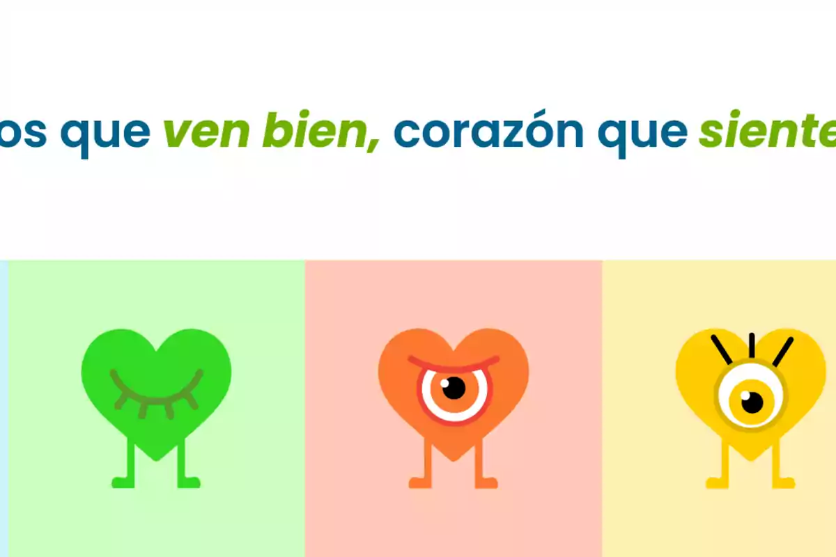 Ilustración de tres corazones con ojos y piernas en diferentes colores y un texto que dice "Ojos que ven bien, corazón que siente".