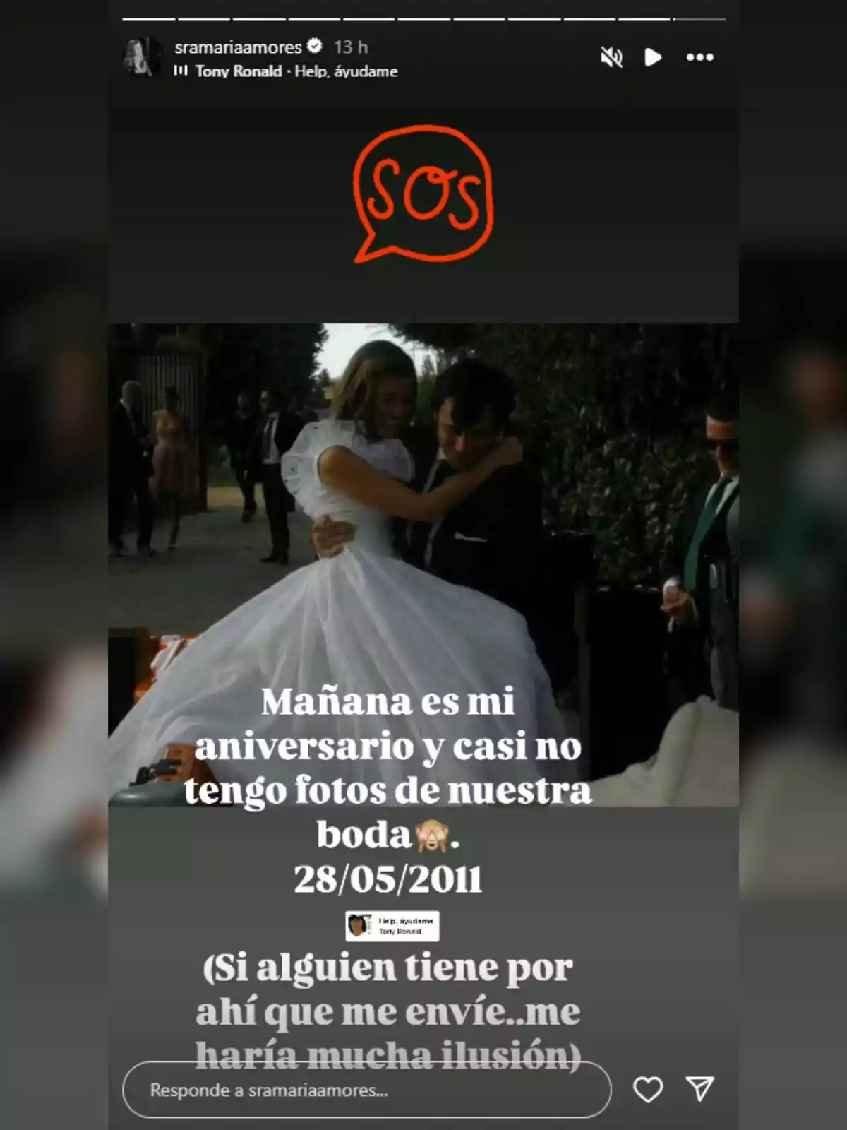 Historia de Instagram con un dibujo de SOS en la parte superior, una foto de María Amores e Ion Aramendi de boda donde el novio carga a la novia y un texto que dice que mañana es su aniversario, que casi no tiene fotos de su boda del 28 de mayo de 2011 y pide que si alguien tiene fotos se las envíe porque le haría mucha ilusión Historia de Instagram con un dibujo de SOS en la parte superior, una foto de María Amores e Ion Aramendi de boda donde el novio carga a la novia y un texto que dice que mañana es su aniversario, que casi no tiene fotos de su boda del 28 de mayo de 2011 y pide que si alguien tiene fotos se las envíe porque le haría mucha ilusión